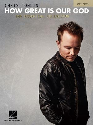 Cover of the book Chris Tomlin - How Great Is Our God: The Essential Collection (Songbook) by Astor Piazzolla, Phillip Keveren