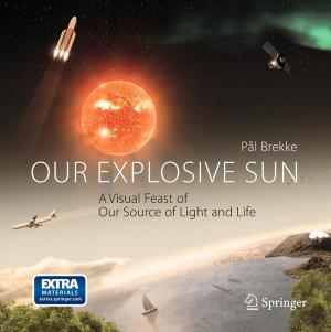 Cover of the book Our Explosive Sun by Anthony Dias Souza