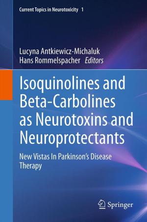 Cover of the book Isoquinolines And Beta-Carbolines As Neurotoxins And Neuroprotectants by Graham C. Smith