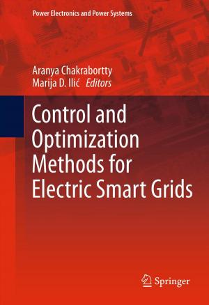 Cover of the book Control and Optimization Methods for Electric Smart Grids by Preeti S Chauhan, Anupam Choubey, ZhaoWei Zhong, Michael G Pecht