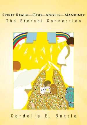 Cover of the book Spirit Realm-God-Angels-Mankind: the Eternal Connection by Peterson Francois