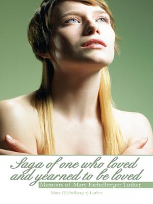 Cover of the book Saga of One Who Loved and Yearned to Be Loved by Robert Evans