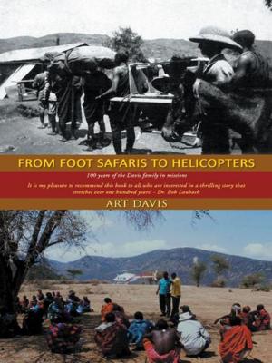 Cover of the book From Foot Safaris to Helicopters by Annie Shepard