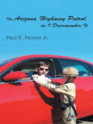 Cover of the book The Arizona Highway Patrol as I Disremember It by Karen J. Gallahue