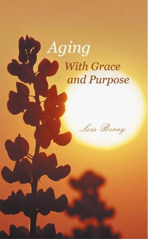 Cover of the book Aging with Grace and Purpose by Lucas Chang