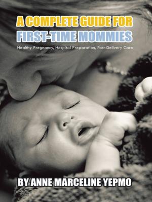 Cover of the book A Complete Guide for First-Time Mommies by Keith Mutter
