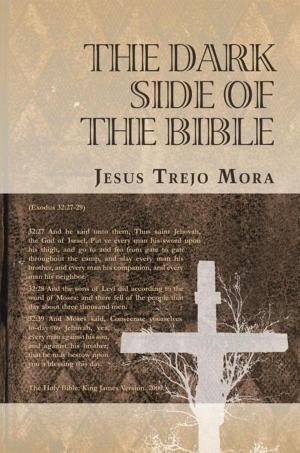 Cover of the book The Dark Side of the Bible by Dr. Adalberto García De Mendoza, Lupita Salas