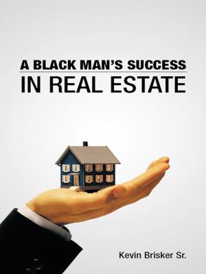Cover of the book A Black Man’S Success in Real Estate by Dr. Tarnue Johnson
