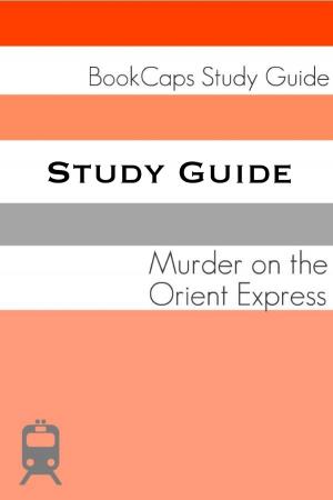 Cover of Study Guide: Murder on the Orient Express (A BookCaps Study Guide)