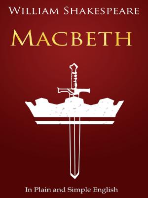 Cover of the book Macbeth In Plain and Simple English (A Modern Translation and the Original Version) by GameCaps