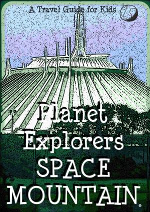 Cover of Planet Explorers Space Mountain: A Travel Guide for Kids