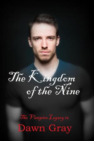 Cover of the book The Vampire Legacy IV; The Kingdom of the Nine by Luanne Bennett