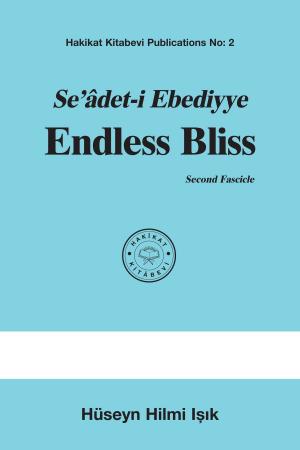 Cover of the book Seâdet-i Ebediyye Endless Bliss Second Fascicle by Ishak Effendi aus Harput