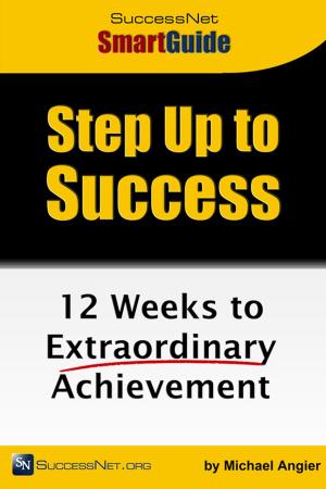 Cover of the book Step Up To Success: 12 Weeks to Extraordinary Achievement by 金躍軍