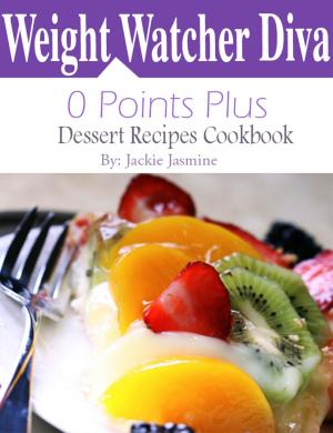 Cover of the book Weight Watchers Diva 0 Points Plus Dessert Recipes Cookbook by Cristy 