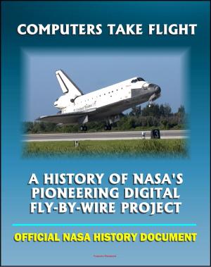 Book cover of Computers Take Flight: A History of NASA's Pioneering Digital Fly-By-Wire Project - Apollo and Shuttle Computers, Airplanes, Software and Reliability (NASA SP-2000-4224)