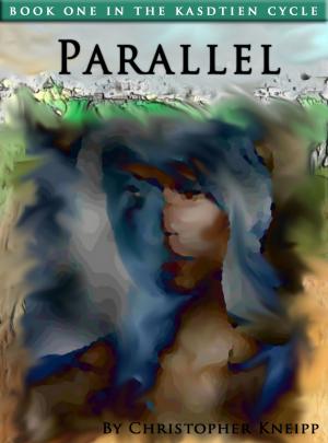 Cover of the book Parallel. Book One of The Kasdtien Cycle by TK Thompson