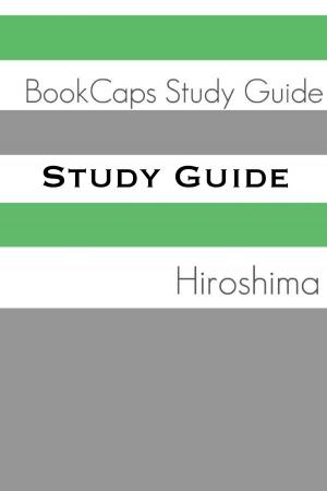 Cover of the book Study Guide: Hiroshima (A BookCaps Study Guide) by BookCaps