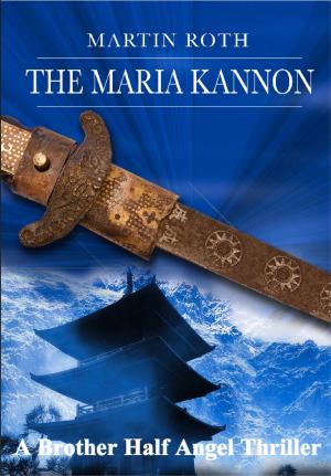 Book cover of The Maria Kannon (A Brother Half Angel Thriller)