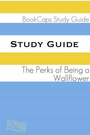 Cover of the book Study Guide: The Perks of Being a Wallflower (A BookCaps Study Guide) by KidLit-O
