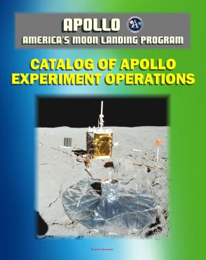 Cover of the book Apollo and America's Moon Landing Program: Catalog of Apollo Experiment Operations (NASA Reference Publication 1317) ALSEP, Geology and Microgravity Experiments by Progressive Management