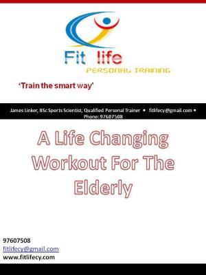 bigCover of the book A Life Changing Workout For The Elderly by 