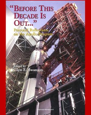 Cover of the book Apollo and America's Moon Landing Program - "Before This Decade is Out...." Personal Reflections on the Apollo Program (NASA SP-4223) by von Braun, Kranz, Lunney, Duke, Schmitt, Low, Faget, Webb by Dave Preston