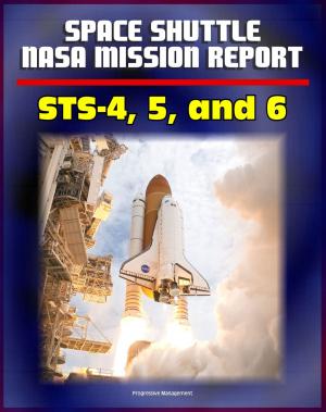 Book cover of Space Shuttle NASA Mission Reports: STS-4, STS-5, and STS-6 Missions in 1982 and 1983 - Complete Technical Details of Orbiter Performance and Problems