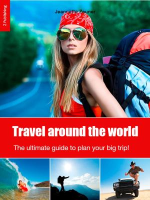 Book cover of Travel around the world: the ultimate guide to plan your big trip!