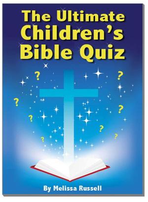 bigCover of the book The Ultimate Children’s Bible Quiz and Trivia Book by 