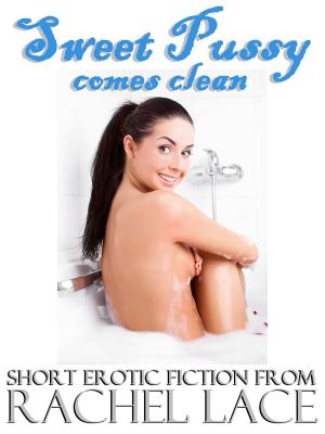 Cover of the book Sweet Pussy Comes Clean by Amelie