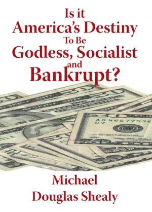 Book cover of Is it America’s Destiny To Be Godless, Socialist and Bankrupt?