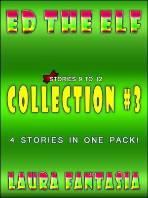 Cover of the book Ed The Elf: Collection #3 (Stories 9-12) by Sophie Sin
