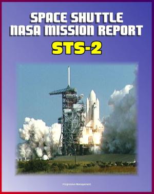 Book cover of Space Shuttle NASA Mission Report: STS-2, November 1981 - Second Flight of Columbia, Complete Technical Details of Orbiter Performance and Problems, Mission Events