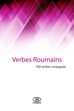 Cover of the book Verbes roumains (100 verbes conjugués) by Karibdis
