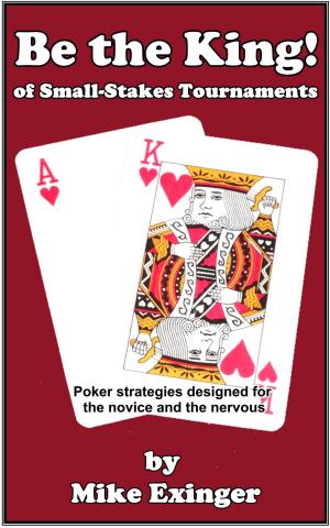 Book cover of Be the King (of Small-Stakes Tournaments)