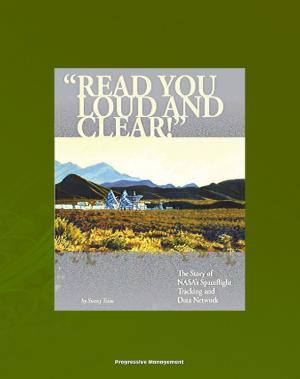 Cover of NASA History Series: "Read You Loud and Clear!" The Story of NASA's Spaceflight Tracking and Data Network (NASA SP-2007-4232) Mercury, Apollo, Shuttle, Ground Stations, TDRSS, Satellites