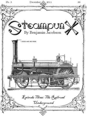 Cover of the book SteampunX: Episode Three: The Railroad Underground by Nicholas Wilcox