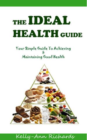 Cover of The Ideal Health Guide: Your Simple Guide to Achieving & Maintaining Good Health