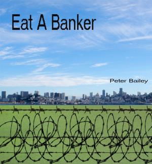 Cover of the book Eat A Banker by Adam Alexander Haviaras