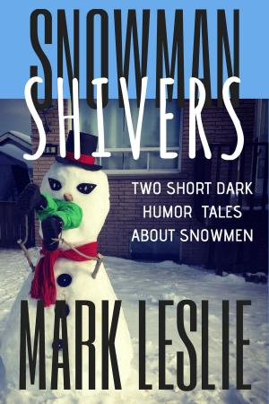 Book cover of Snowman Shivers:Two Dark Humor Tales About Snowmen