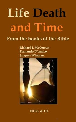 Book cover of Life, Death and Time: From the books of the Bible