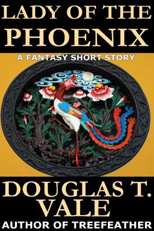 Cover of the book Lady of The Phoenix by Douglas T. Vale