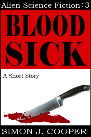 Cover of the book Blood Sick by Simon J. Cooper