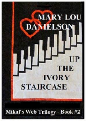 Cover of the book Up The Ivory Staircase: Mikal's Web Trilogy, Book #2 by Hayson Manning