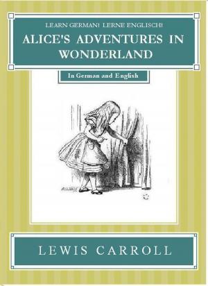 Cover of Learn German! Lerne Englisch! ALICE'S ADVENTURES IN WONDERLAND: In German and English