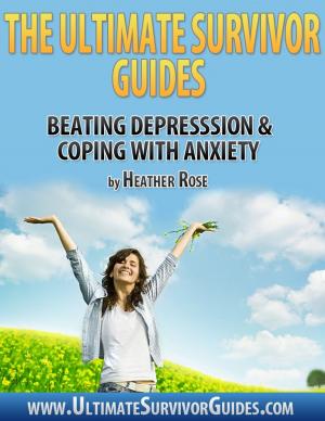 Book cover of The Ultimate Survivor Guides: Beating Depression & Coping With Anxiety