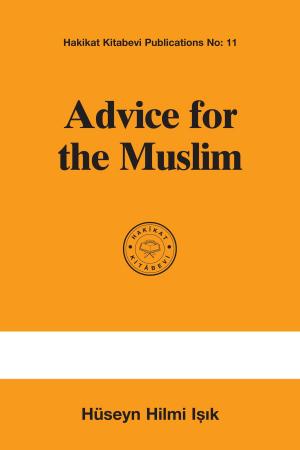 Cover of the book Advice for the Muslim by Hüseyn Hilmi Işık