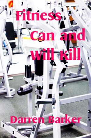 Cover of the book Fitness Can and Will Kill by Amanda K. Dudley-Penn