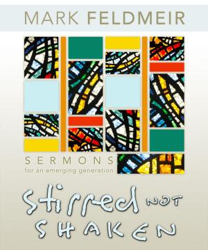 bigCover of the book Stirred, Not Shaken: Sermons For An Emerging Generation by 